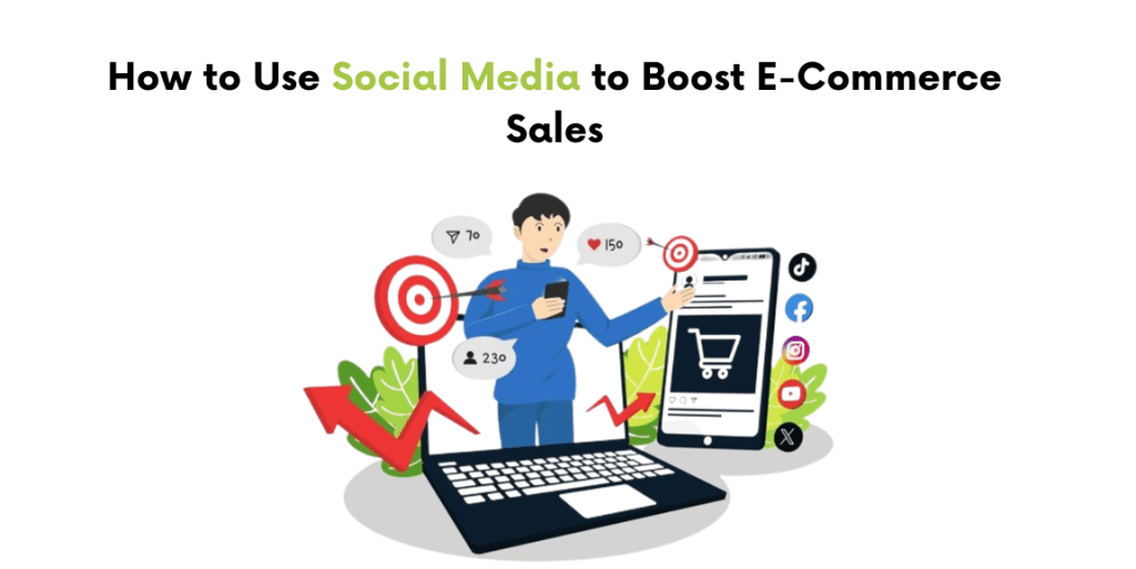 How to Use Social Media to Boost E-Commerce Sales in 2024 How To Use Social Media To Drive E-Commerce Sales