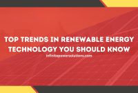 What Are The Latest Trends In Renewable Energy Technology