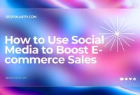 How To Use Social Media To Drive E-Commerce Sales How To Use Social Media To Drive E-Commerce Sales